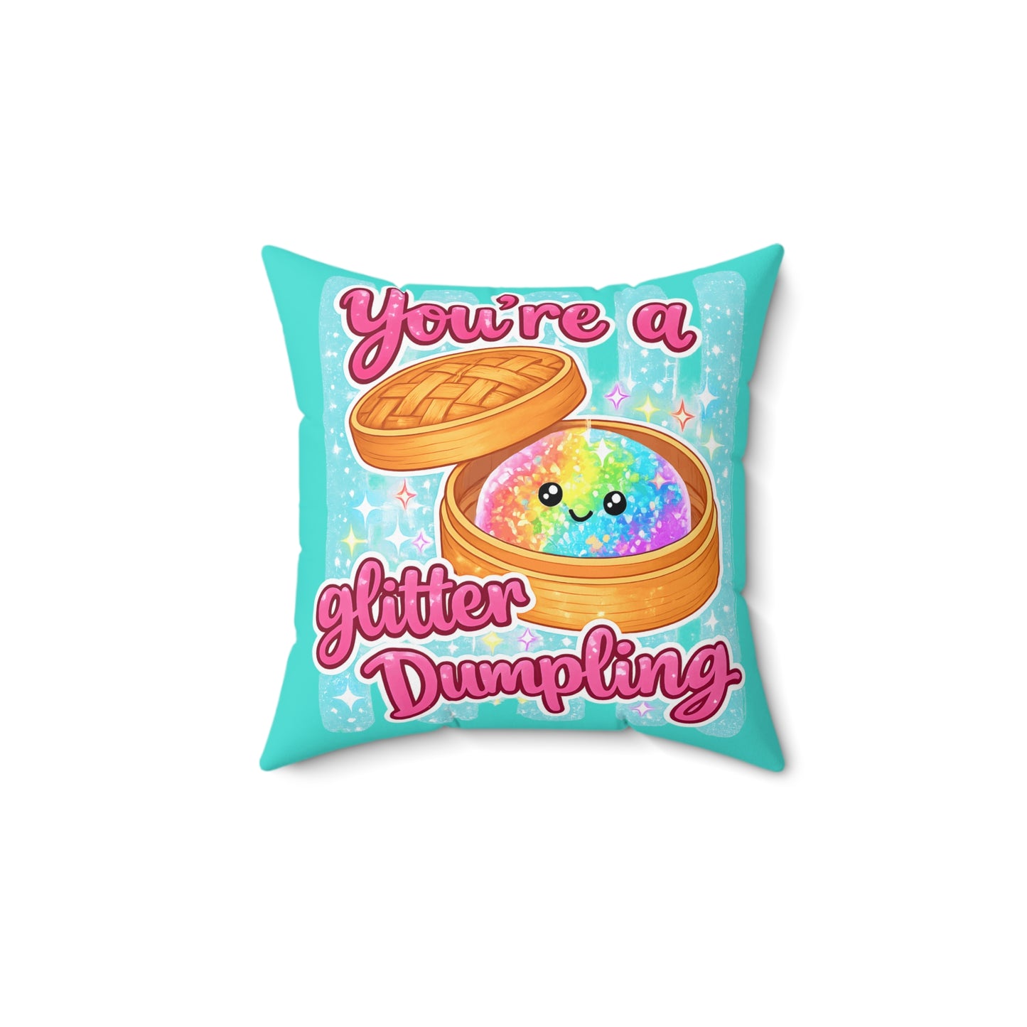 You’re a Glitter Dumpling Throw Pillow — Cute Rainbow Kawaii Dumpling Decorative Pillow