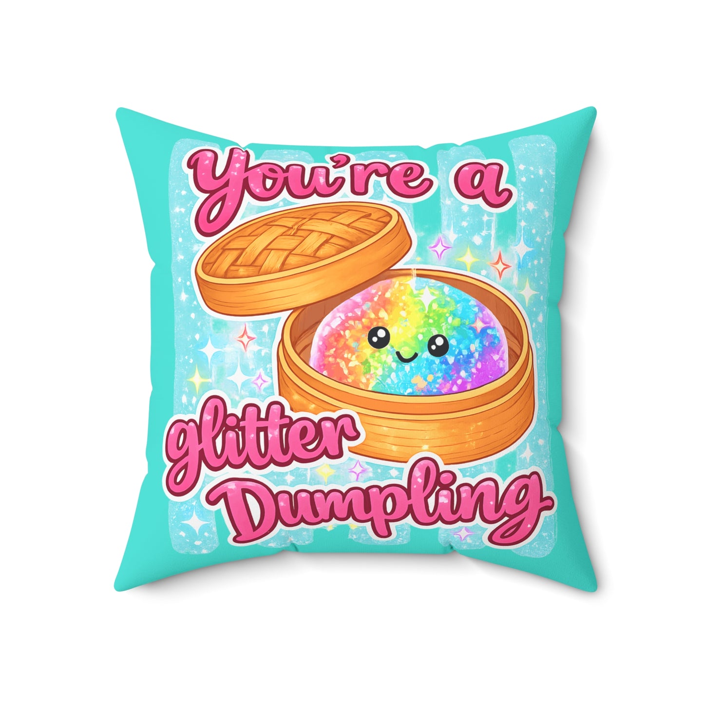 You’re a Glitter Dumpling Throw Pillow — Cute Rainbow Kawaii Dumpling Decorative Pillow
