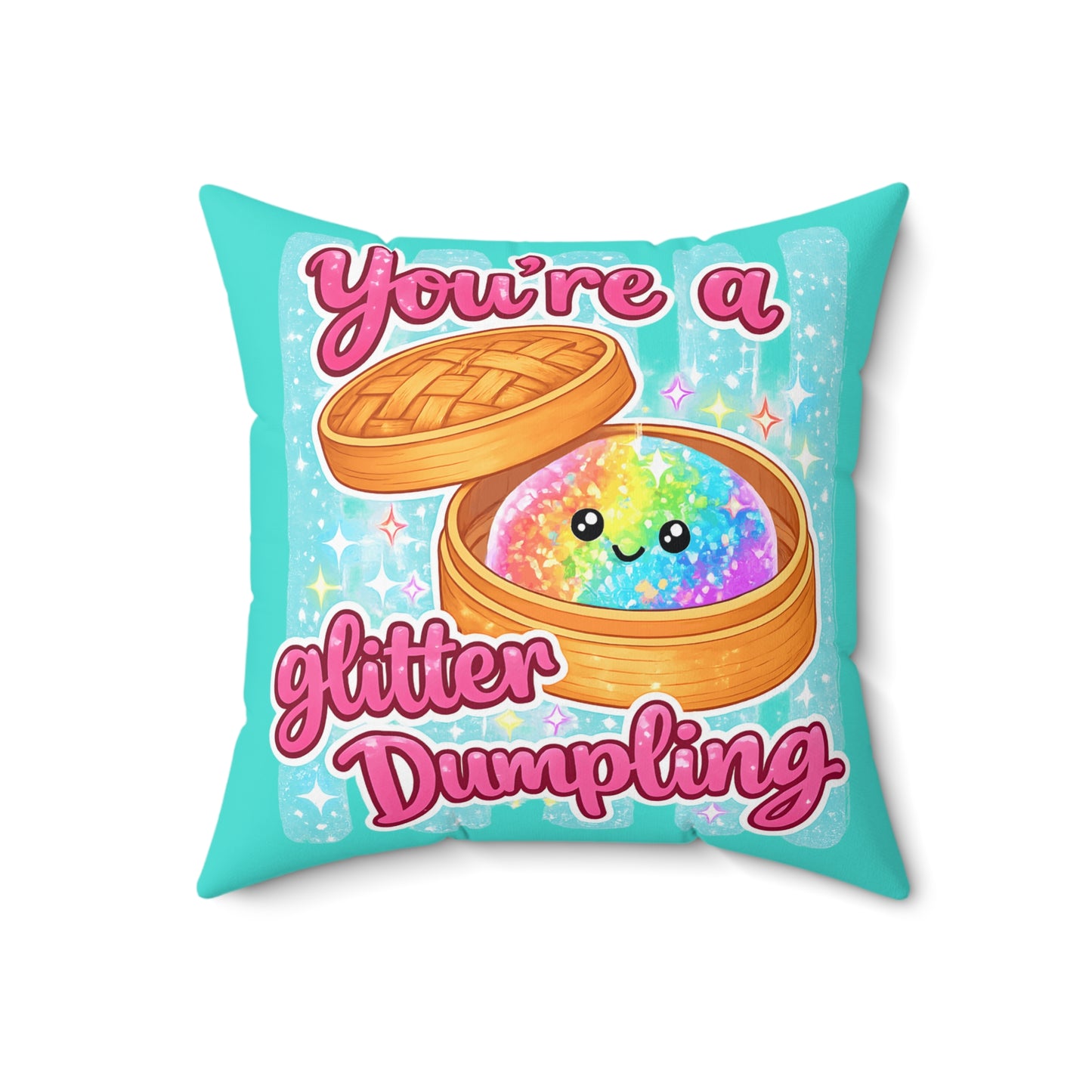 You’re a Glitter Dumpling Throw Pillow — Cute Rainbow Kawaii Dumpling Decorative Pillow
