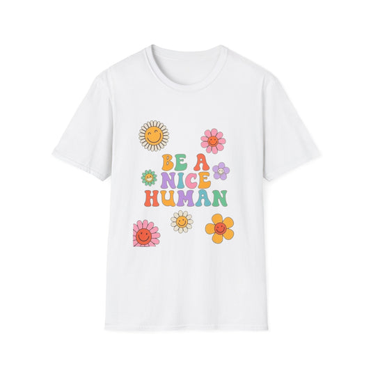 Be A Nice Human T-Shirt — Retro Flower Cute Positive Message Tee