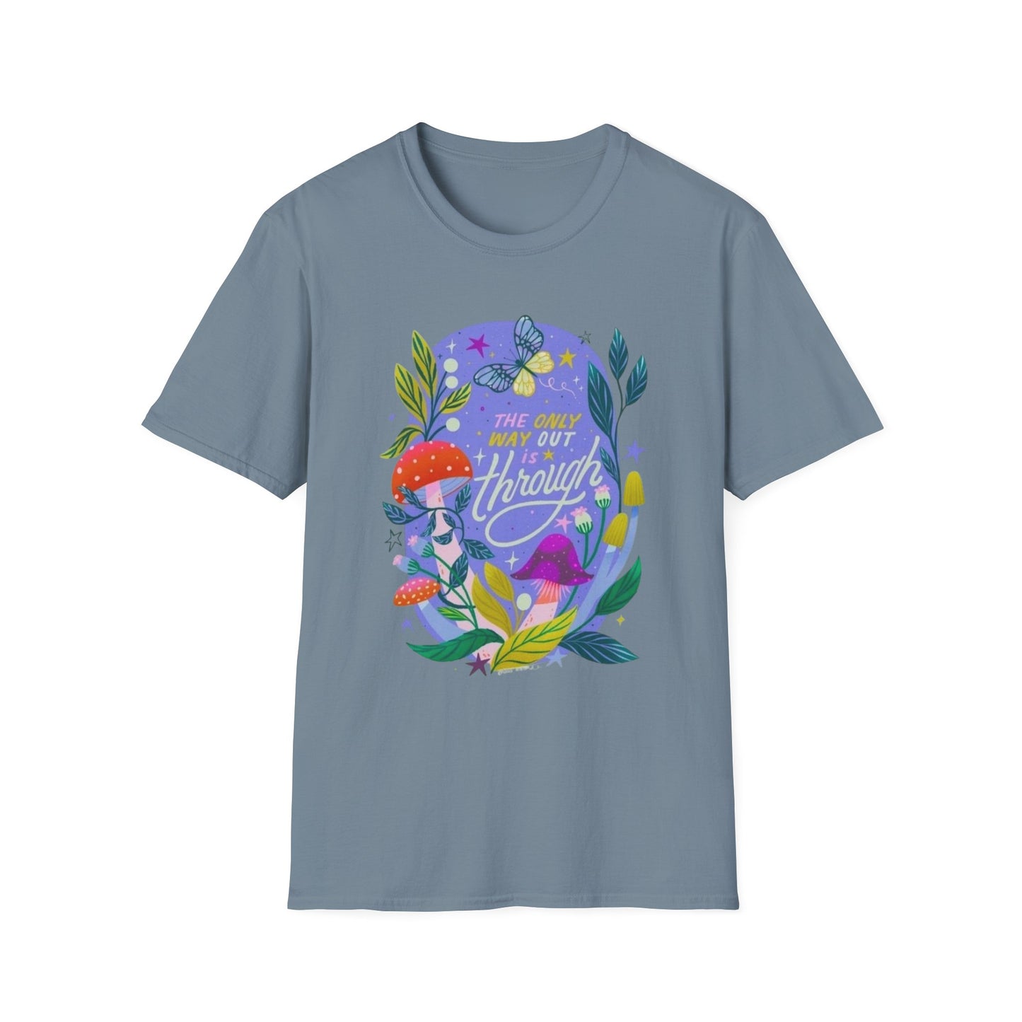 "The Only Way Out Is Through" Nature Affirmation Tee